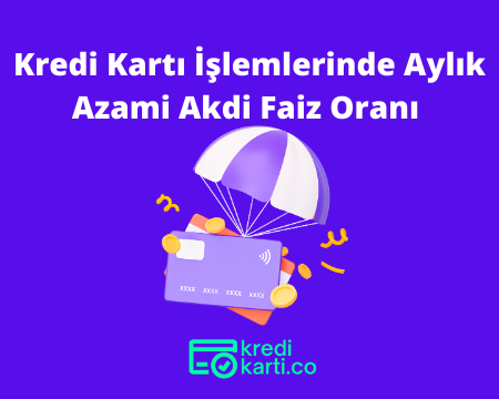 Kredi Kartı İşlemlerinde Aylık Azami Akdi Faiz Oranı Nasıl Belirlenir?
