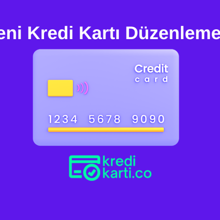 Yeni Kredi Kartı Düzenlemesi