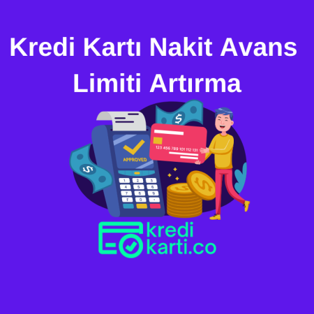 Kredi Kartı Nakit Avans Limiti Artırma