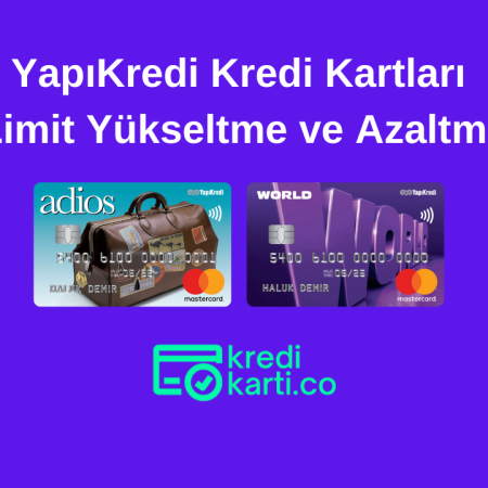 Yapı Kredi Bankası Kredi Kartları Limit Artırma ve Düşürme