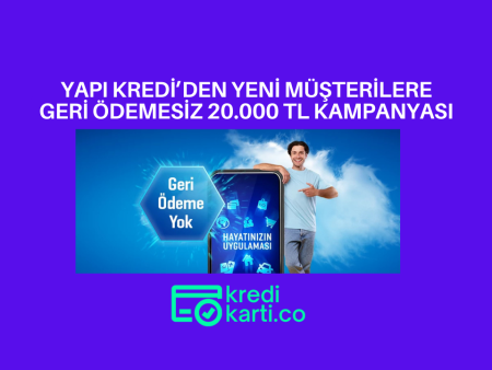 Yapı Kredi’den Yeni Müşterilere Geri Ödemesiz 20.000 TL Kampanyası