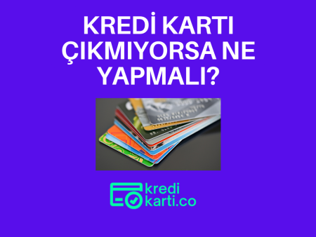 Kredi Kartı Çıkmıyorsa Ne Yapmalı? Olumsuz Başvuru