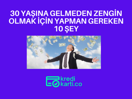30 Yaşına Gelmeden Zengin Olmak İçin Yapman Gereken 10 Şey