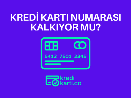 Kredi Kartı Numarası Kalkıyor Mu?
