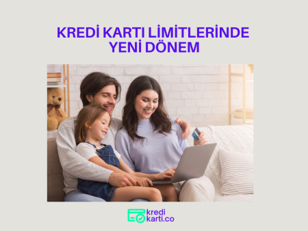 Kredi Kartı Limitlerinde Yeni Dönem