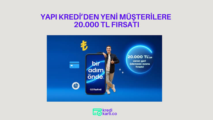 Yapı Kredi’den yeni müşterilerine özel 20.000 TL fırsatı!