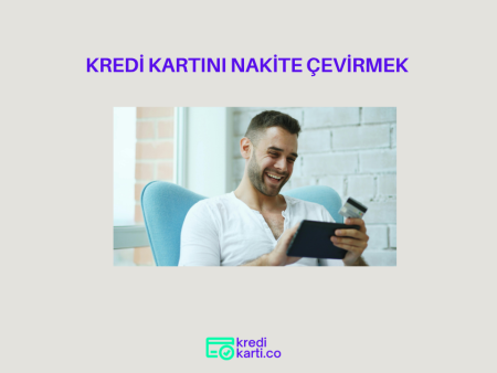 Kredi Kartını Nakite Çevirmek Nasıl Olur?