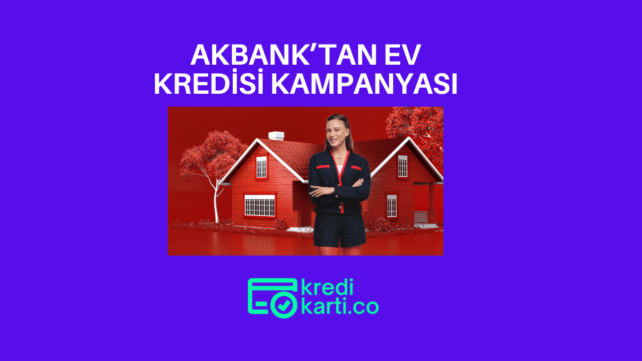 Akbank’tan Ev Sahibi Olmak İsteyenlere Kampanya